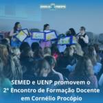 SEMED e UENP promovem o 2° Encontro de Formação Docente em Cornélio Procópio
