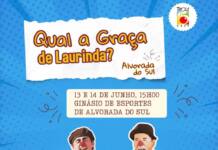 QUAL A GRAÇA DE LAURINDA? sexta e sabado – 13 e 14 de junho – 15h no Ginasio de Esportes de Alvorada do Sul GRATUITO
